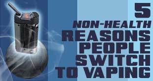 5 Non-Health Reasons People Switch Over to Herb Vaporizers