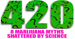 8 Facts About Marijuana That Will Shatter Your Popular Myths