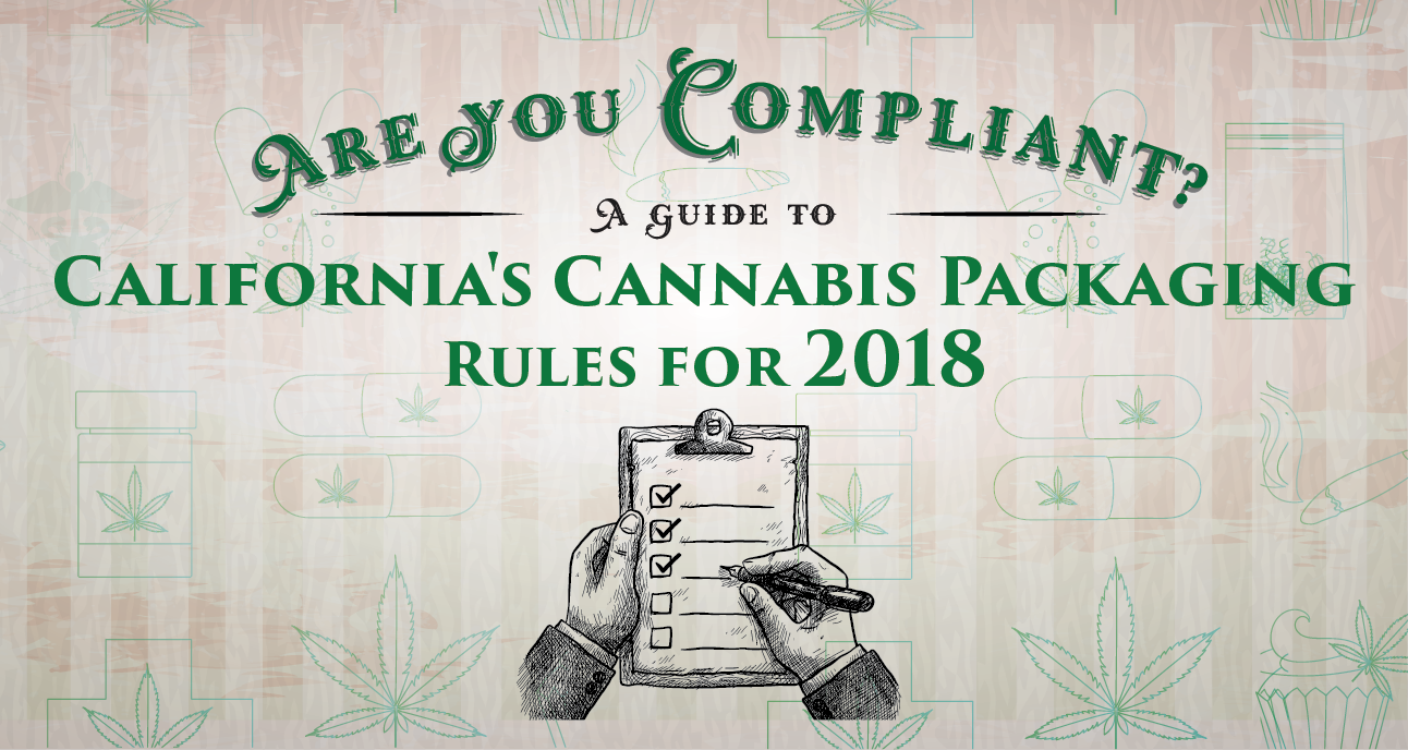 Are You Compliant? A Guide to California’s Cannabis Product Packaging Rules for 2018
