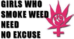 Girls Who Smoke Weed Need No Excuse