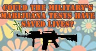 Marijuana Testing in the Military Was an Attempt to Save Lives