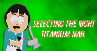 Selecting the Right Titanium Nail For Dabbing