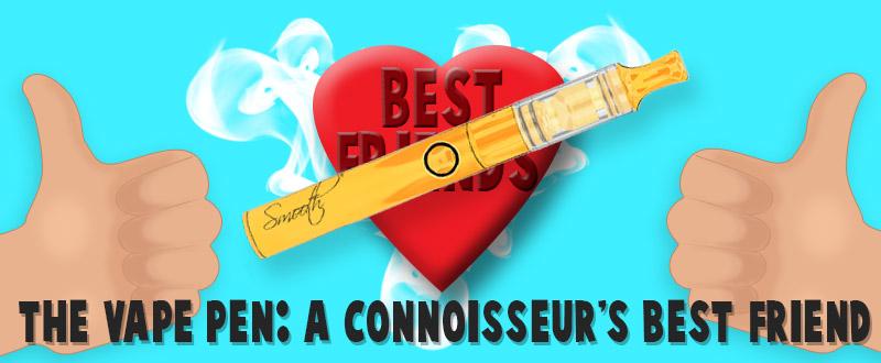 Vape Pen: A Connoisseur's Best Friend